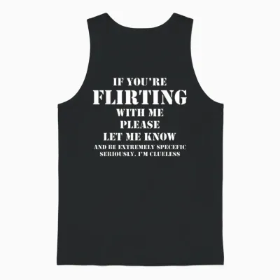 If You're Flirting with Me Let Me Know Cause I'm Clueless Unisex Tank Top - Black