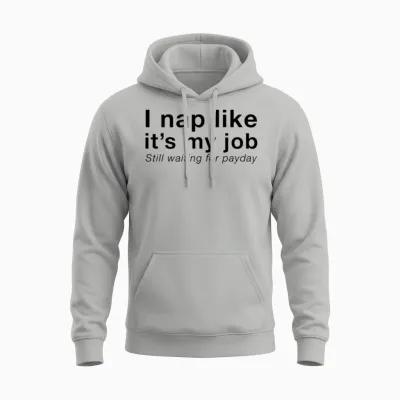 I Nap Like Its My Job — Funny Couple Quote Unisex Hoodie - Ash