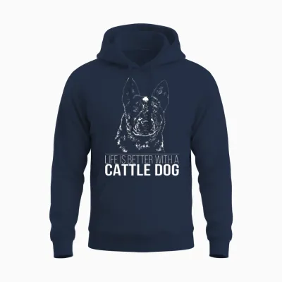 Cattle Dog Life Is Better Dog Saying Unisex Hoodie - Navy