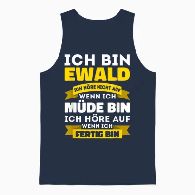 Ich Bin Ewald Ich Höre Nicht Auf Wenn Ich Müde Bin - Ewald Unisex Tank Top - Navy