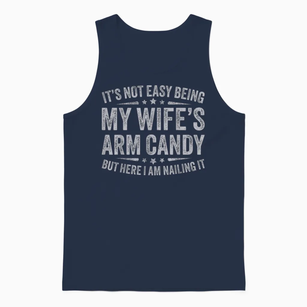 Funny Husband It's Not Easy Being My Wife's Arm Candy Men Unisex Tank Top in Navy