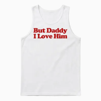 But Daddy I Love Him Y2k Aesthetic Trendy Unisex Tank Top - White