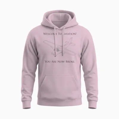 Welcome to Aviation! You Are Now Broke. Unisex Hoodie - Light Pink