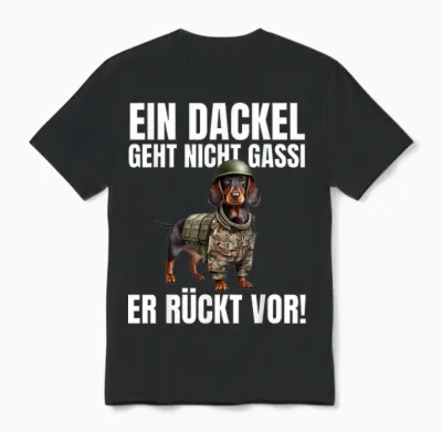 Ein Dackel Geht Nicht Gassi Er Rückt Vor! - Lustiges Dackel Unisex T-Shirt - Black