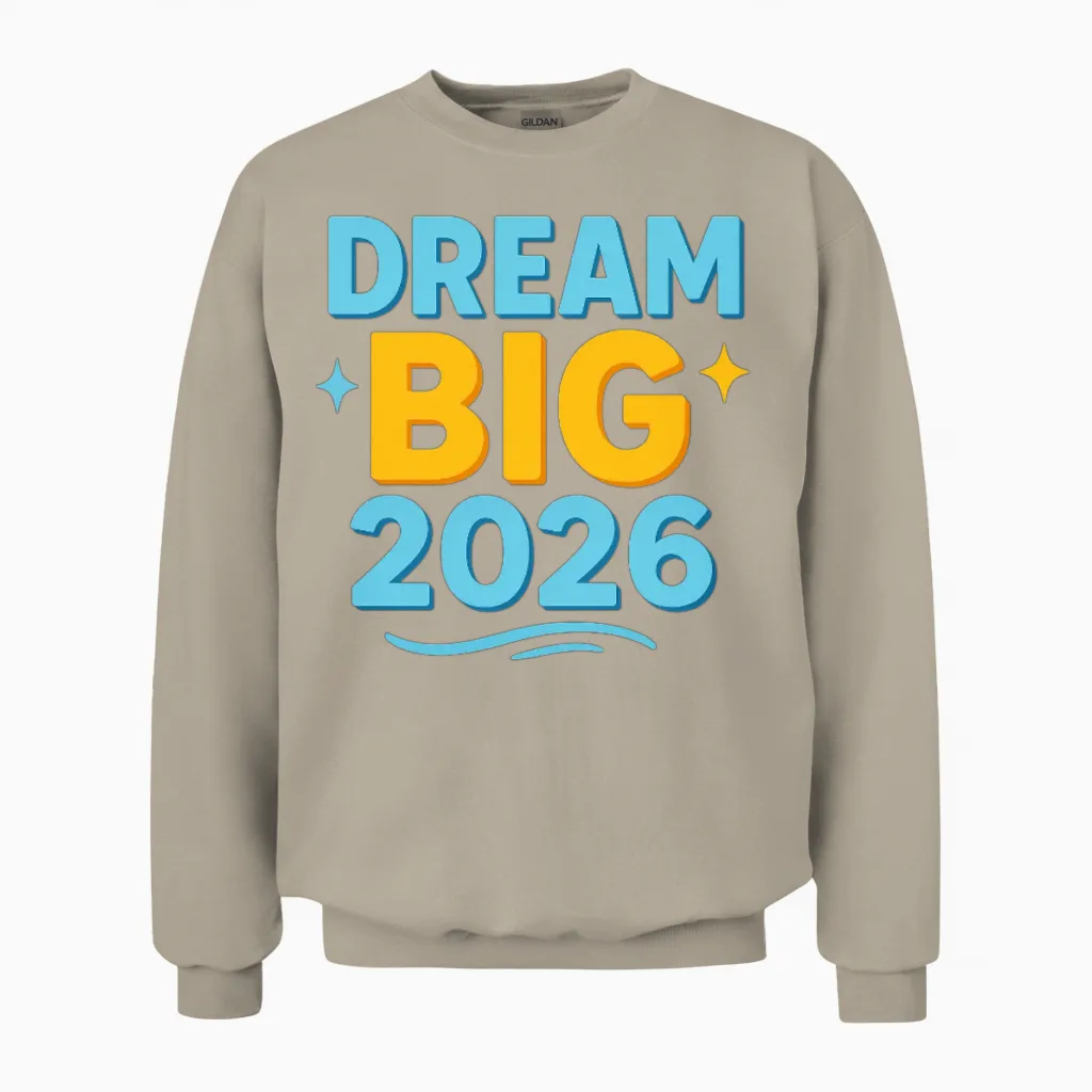 Dream Big 2026 Motivational Design Unisex Sweatshirt in Sand