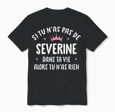 Woman Girlfriend Humour Personalized Gift Name Severine T-Shirt, Black, Female X-Small Unisex T-Shirt - Black