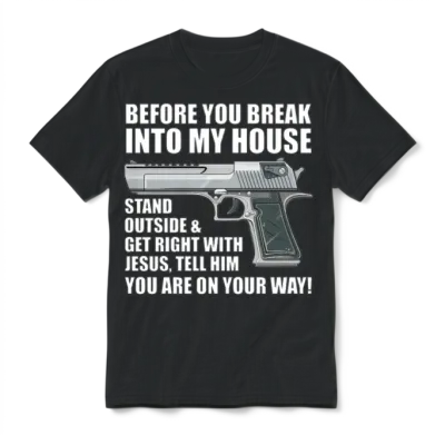 Before You Break into My House - Ammo Gun - Funny Unisex T-Shirt - Black