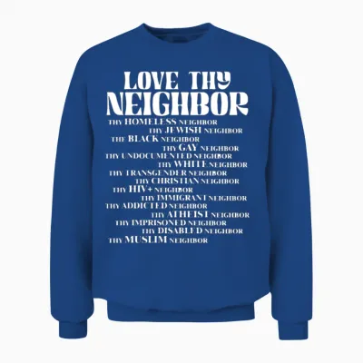 Love Thy Neighbor Unisex Sweatshirt - Royal