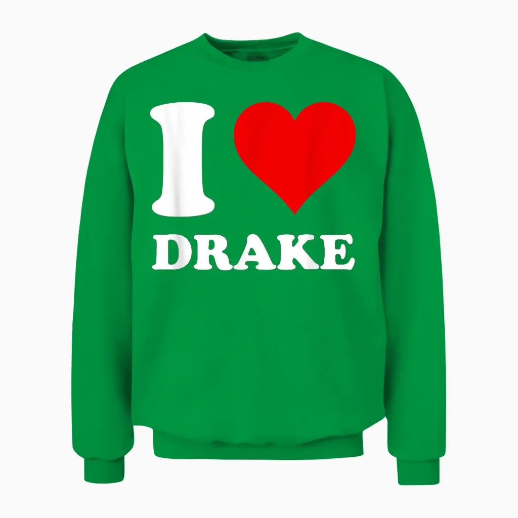 I Love Drake Unisex Sweatshirt in Irish Green