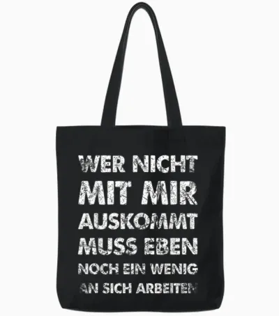 Funny T-Shirt with German Text "wer Nicht Mit Mir Auskommt an Sich Arbeit" [german Langu, Black Tote Bags - Black