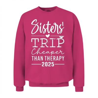 Sister’s Trip Cheaper Than Therapy Unisex Sweatshirt - Heliconia