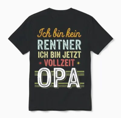 T-Shirt with German Text "ich Bin Kein Rentner Ich Bin Jetzt.. Unisex T-Shirt - Black