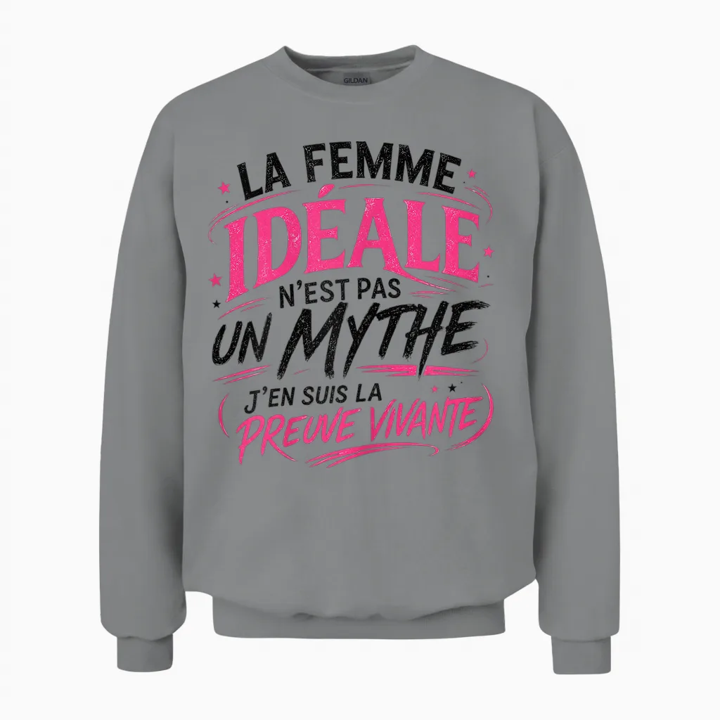 Cadeau Femme Idéale Mythe Preuve Vivante Original Humour Unisex Sweatshirt in Sport Grey