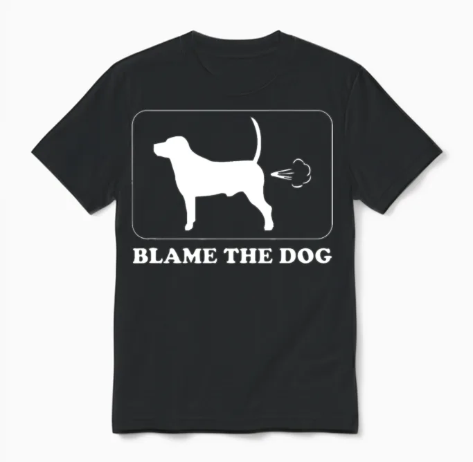 Blame the Dog - Funny Dog Fart - Dog Owner Unisex T-Shirt in Black