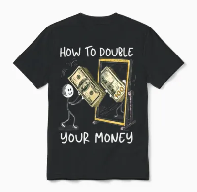 How to Double Your Money Funny Sarcasm Sarcastic Unisex T-Shirt - Black