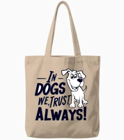 In Dogs We Trust Always for a Dog Owner Tote Bags - Natural