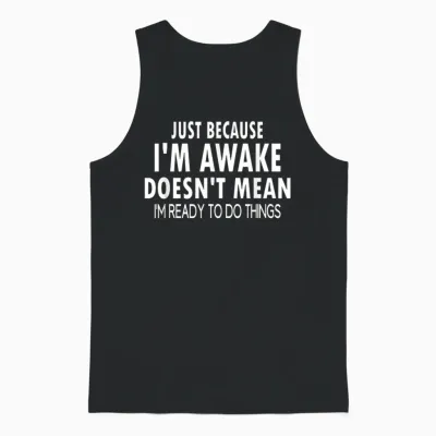 Just Because I'm Awake Funny Tweens and Teens Unisex Tank Top - Black