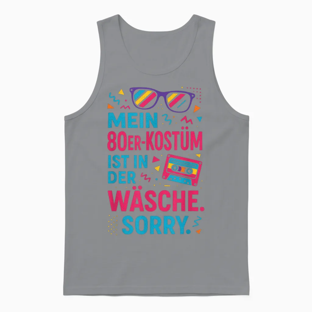 Mein 80er-Kostüm Ist in Der Wäsche. Sorry. Unisex Tank Top in Sport Grey