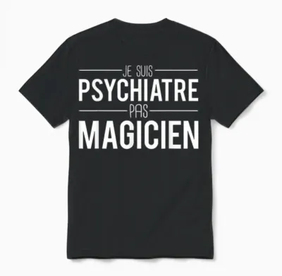 Je Suis Psychiatrist Pas Magician Joke Psychiatrist T-Shirt, Black, S Unisex T-Shirt - Black