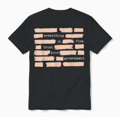 Everything Is Fine Trust Your Government Unisex T-Shirt - Black
