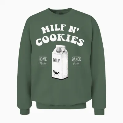 Milf N Cookies Stay at Home Milf Funny Milf Unisex Sweatshirt - Military Green