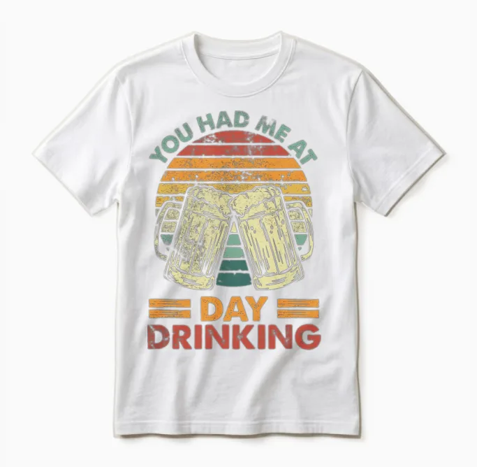 You Had Me at Day Drinking Alcohol Drinking Unisex T-Shirt in White