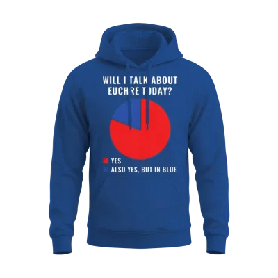 Will I Talk About Euchre Today Euchre Player Funny Unisex Hoodie - Royal
