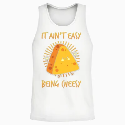 Cheese It Aint Easy Being Cheesy Unisex Tank Top - White