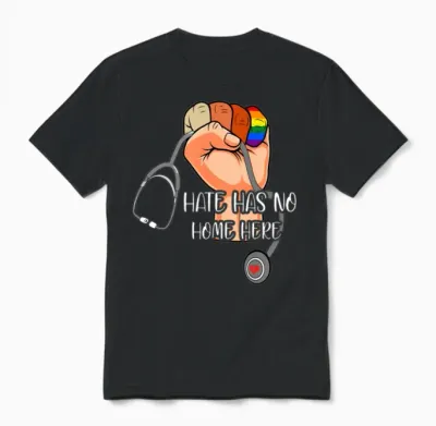 Hate Has No Home Here Strong Nurse Life Anti Hate Unisex T-Shirt - Black