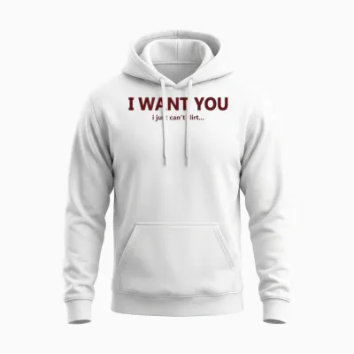 Funny I Want You I Just Can't Flirt Quote Unisex Hoodie - White