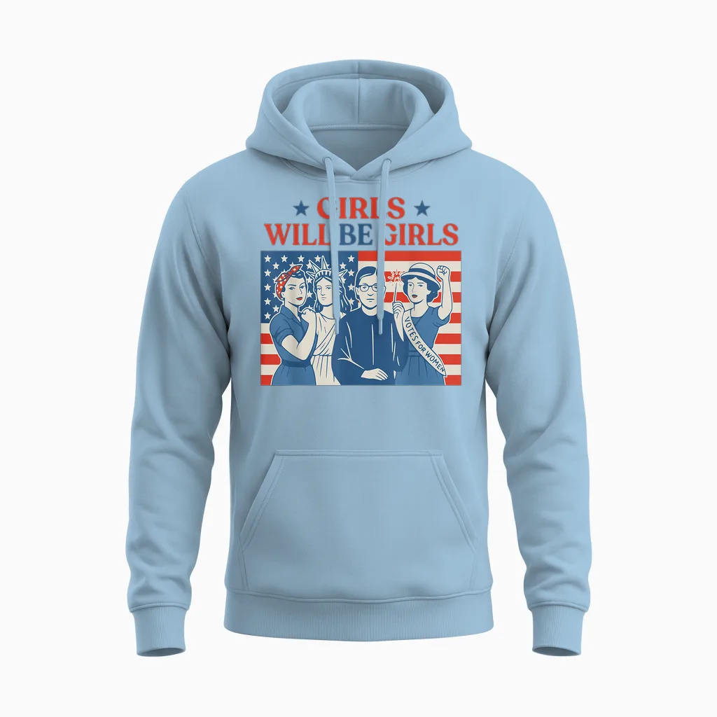 Girl Will Be Girls Patriotic Feminist 4th of July Unisex Hoodie in Light Blue