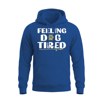Feeling Dog Tired Dogs Lover Unisex Hoodie - Royal