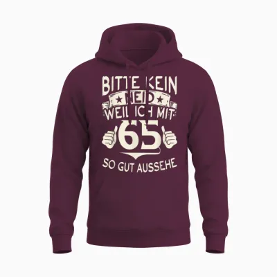 Bitte Kein Neid Weil Ich Mit 65 So Gut Aussehe 65 Geburtstag Unisex Hoodie - Maroon