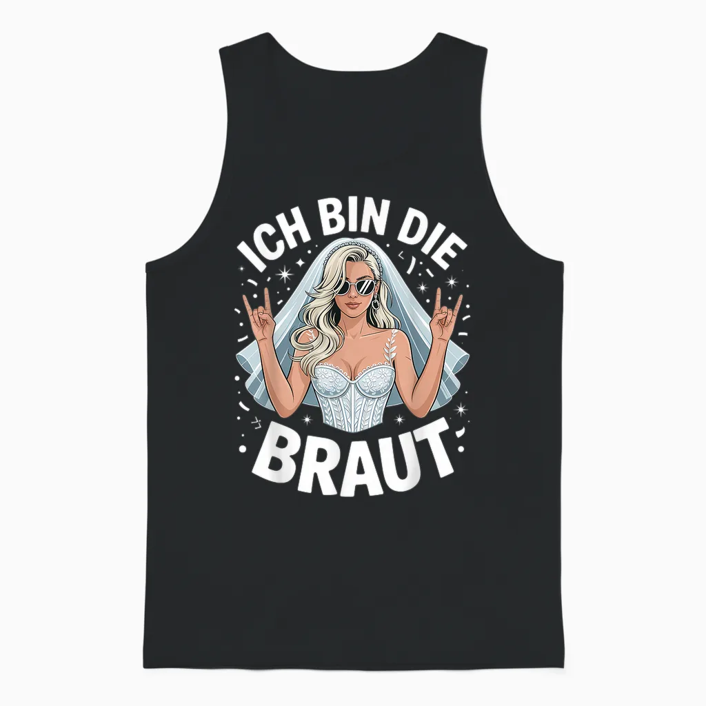 Ich Bin Die Braut Junggesellenabschied Frauen Unisex Tank Top in Black
