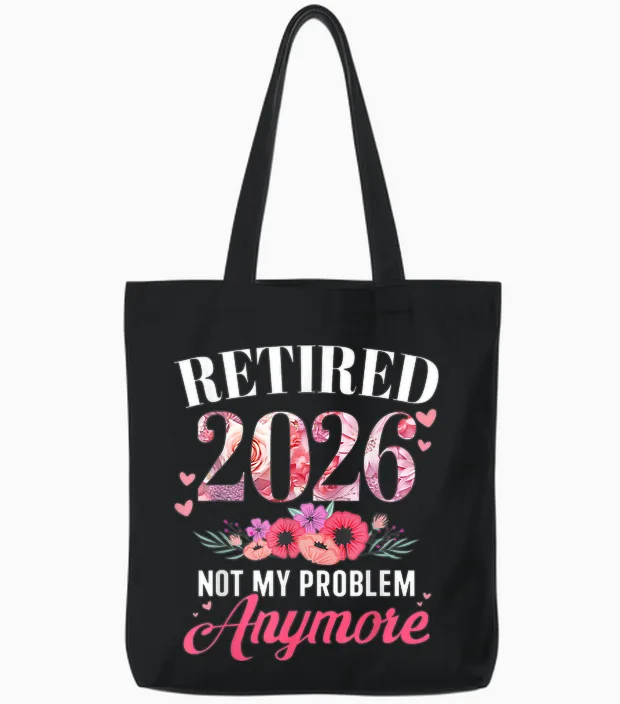 Retired 2026 Not My Problem Anymore Floral Women Retirement Tote Bags in Black