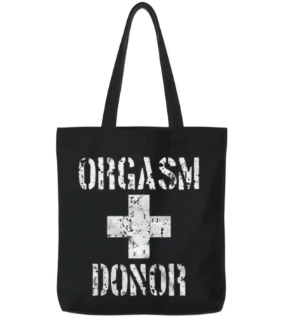 Orgasm Donor - Awesome T-Shirt for Orgasm Donor Tote Bags - Black
