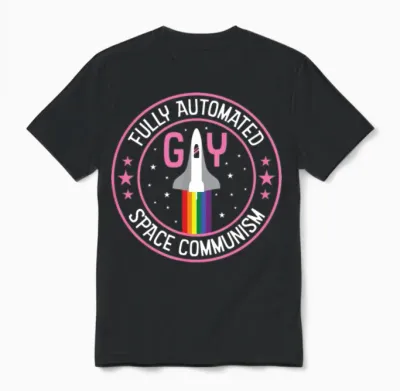 Fully Automated Gay Space Communism Unisex T-Shirt - Black