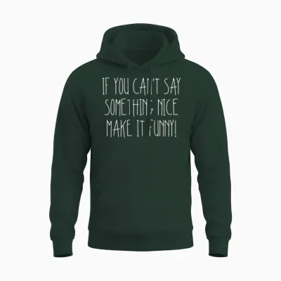Funny Saying Make It Funny Gift Unisex Hoodie - Forest