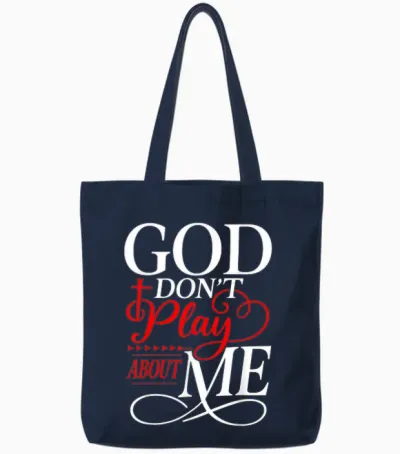 God Dont Play About Me Inspirational Faith Tote Bags - Navy