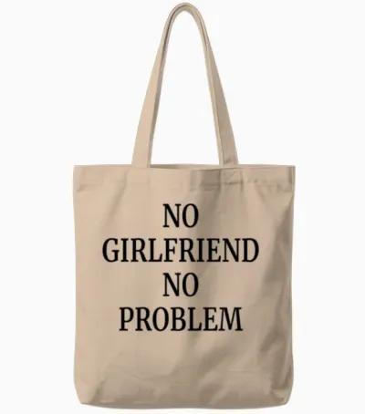 No Girlfriend No Problem Funny Quote Tote Bags - Natural