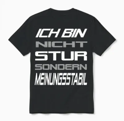 Ich Bin Nicht Stur Sondern Meinungsstabil Lustig Spruch Unisex T-Shirt - Black