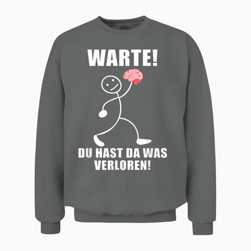 Warte! Du Hast Was Verloren! Brain Funny Slogan T-Shirt, Black Unisex Sweatshirt in Graphite Heather