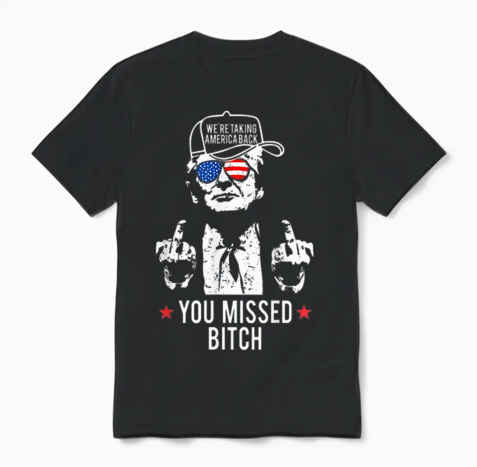 Trump We're Taking America Back You Missed Bitch Unisex T-Shirt in Black