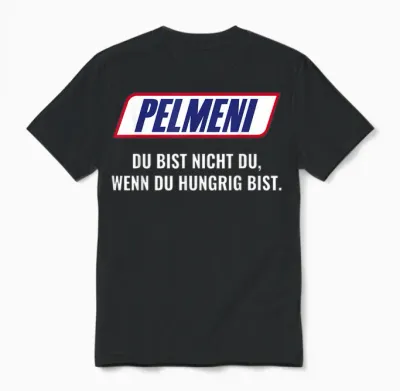 Pelmeni T-Shirt with German Text "du Bist Nicht Du Wenn Du Hungrig Bist Bist Nicht Du Wenn, Black Unisex T-Shirt - Black