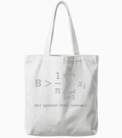 Be Greater Than Average Tote Bags - White