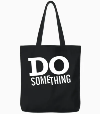 Do Something Tote Bags - Black