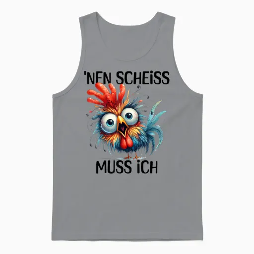 Funny Chicken with Cheeky Saying 'nen Scheiss Muss Ich T-Shirt, Gray Unisex Tank Top - Sport Grey