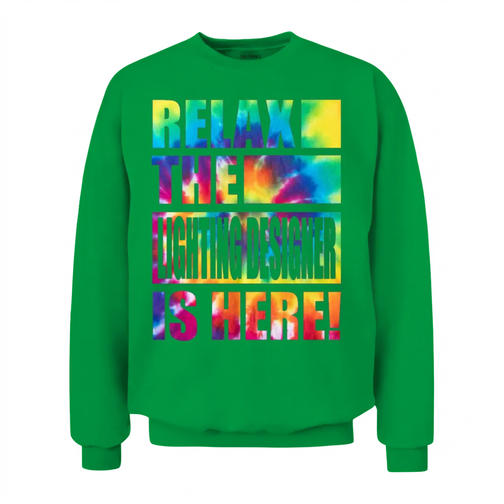 Relax the Lighting Designer Is Here Unisex Sweatshirt - Irish Green