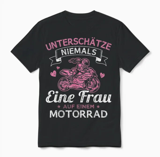 Unterschätze Niemals Eine Frau Auf Einem Motorrad Bikerin Unisex T-Shirt in Black