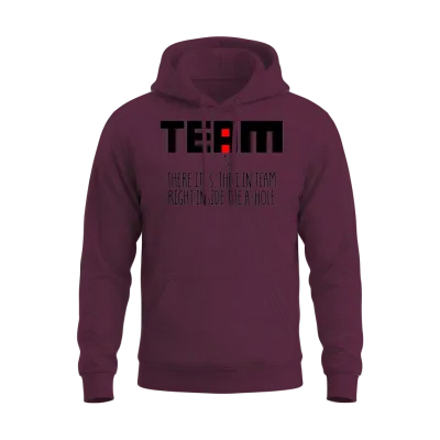 The I in Team Funny Sarcastic Office Humor Unisex Hoodie - Maroon